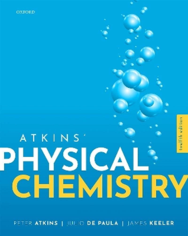 Atkins' Physical Chemistry: Atkins, Peter, de Paula, Julio