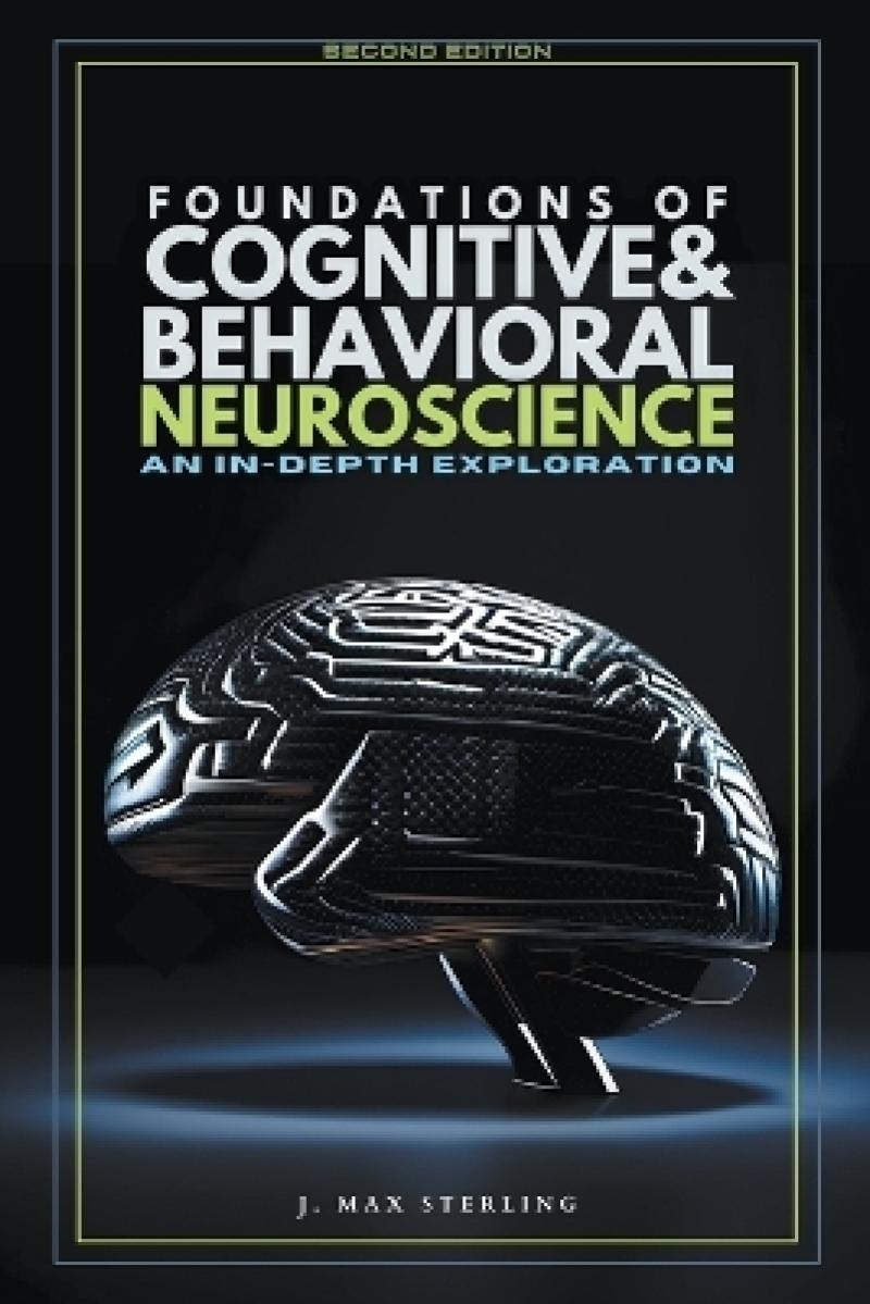 Foundations of Cognitive & Behavioral Neuroscience. 9798223967378